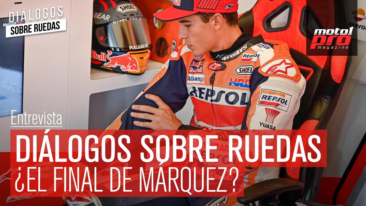 Vídeo Podcast | Diálogos sobre ruedas Ep. 38 ¿El final de Márquez?